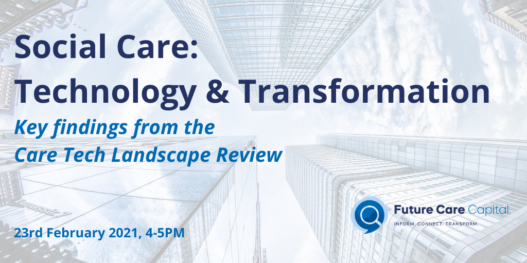 23 February 2021 – Social Care: Technology and Transformation