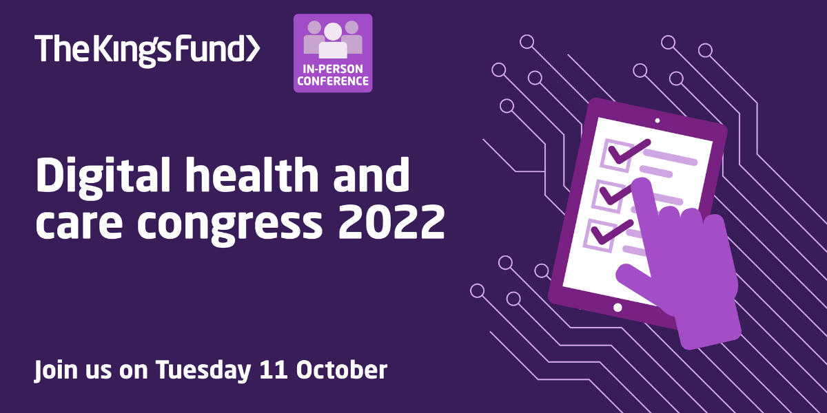 11 October 2022 – The King’s Fund: Digital Health and Care Congress