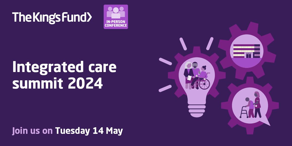 14 May 2024 – The King’s Fund: Integrated care summit